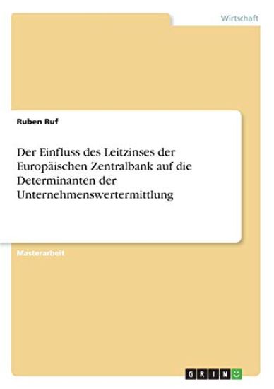 Der Einfluss des Leitzinses der Europäischen Zentralbank auf die Determinanten der Unternehmenswertermittlung