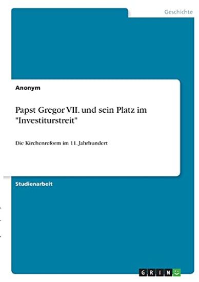 Papst Gregor VII. und sein Platz im "Investiturstreit"
