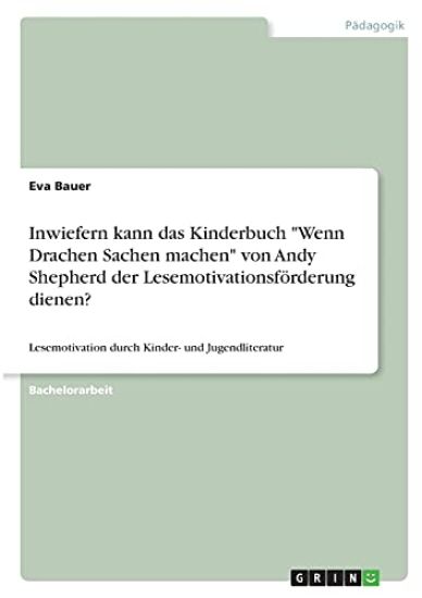 Inwiefern kann das Kinderbuch "Wenn Drachen Sachen machen" von Andy Shepherd der Lesemotivationsförderung dienen?