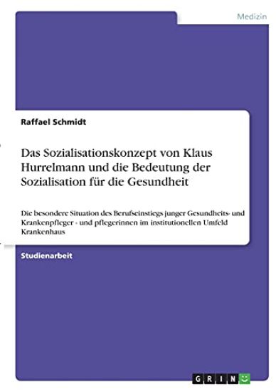 Das Sozialisationskonzept von Klaus Hurrelmann und die Bedeutung der Sozialisation für die Gesundheit
