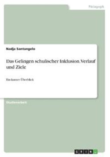 Das Gelingen schulischer Inklusion. Verlauf und Ziele
