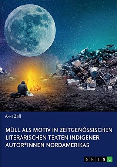 Müll als Motiv in zeitgenössischen literarischen Texten indigener Autor*innen Nordamerikas