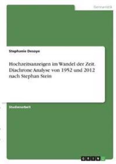 Hochzeitsanzeigen im Wandel der Zeit. Diachrone Analyse von 1952 und 2012 nach Stephan Stein