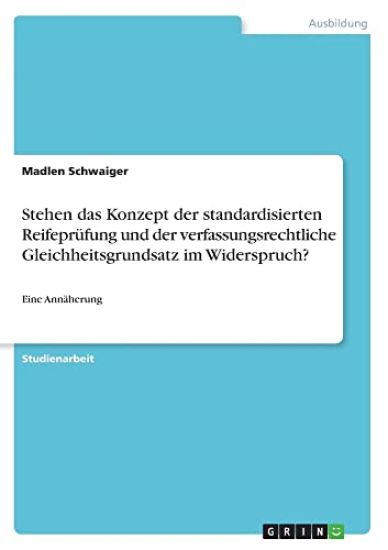 Stehen das Konzept der standardisierten Reifeprüfung und der verfassungsrechtliche Gleichheitsgrundsatz im Widerspruch?