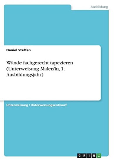 Wände fachgerecht tapezieren (Unterweisung Maler/in, 1. Ausbildungsjahr)