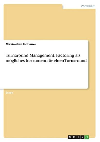 Turnaround Management. Factoring als mögliches Instrument für einen Turnaround