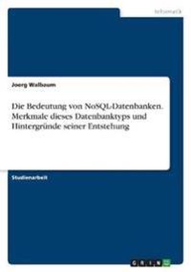 Die Bedeutung von NoSQL-Datenbanken. Merkmale dieses Datenbanktyps und Hintergründe seiner Entstehung