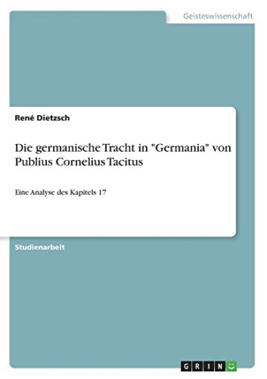 Die germanische Tracht in "Germania" von Publius Cornelius Tacitus