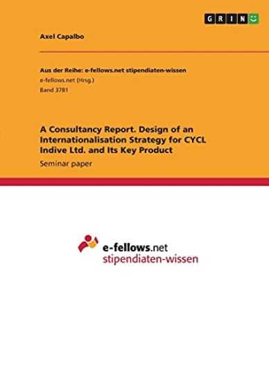 A Consultancy Report. Design of an Internationalisation Strategy for CYCL Indive Ltd. and Its Key Product