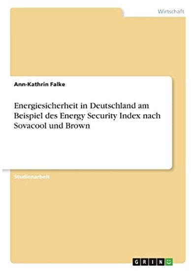 Energiesicherheit in Deutschland am Beispiel des Energy Security Index nach Sovacool und Brown