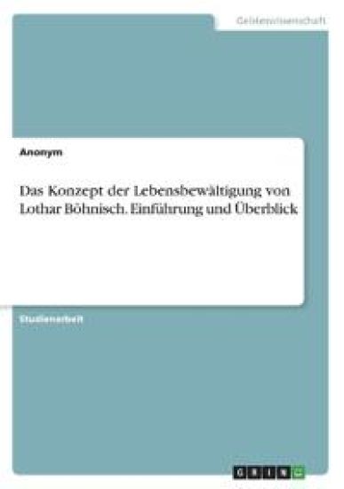 Das Konzept der Lebensbewältigung von Lothar Böhnisch. Einführung und Überblick