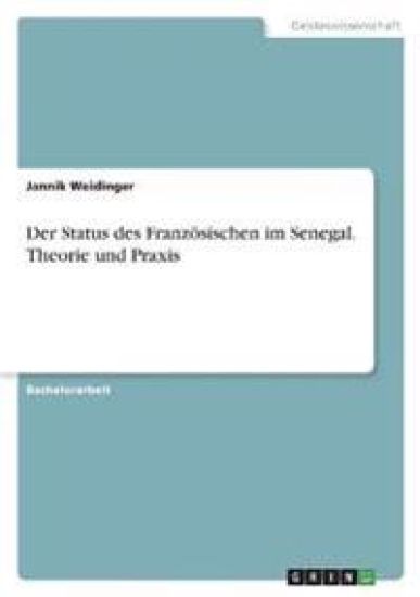 Der Status des Französischen im Senegal. Theorie und Praxis