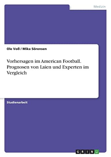 Vorhersagen im American Football. Prognosen von Laien und Experten im Vergleich