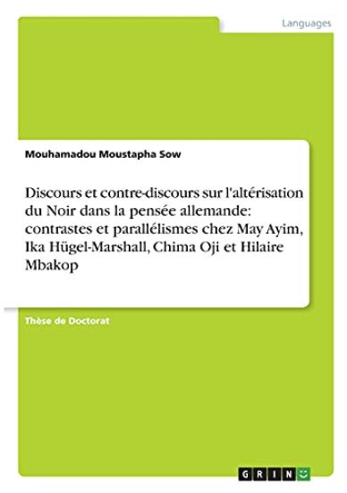 Discours et contre-discours sur l'altérisation du Noir dans la pensée allemande: contrastes et parallélismes chez May Ayim, Ika Hügel-Marshall, Chima Oji et Hilaire Mbakop