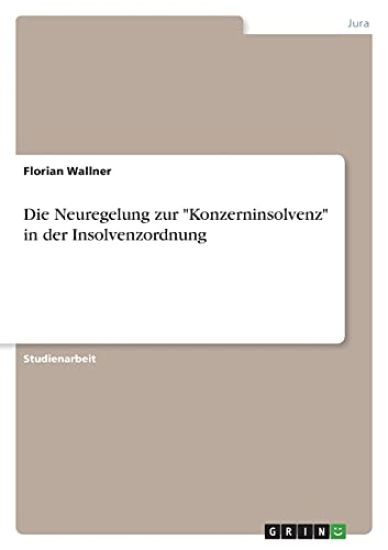 Die Neuregelung zur "Konzerninsolvenz" in der Insolvenzordnung