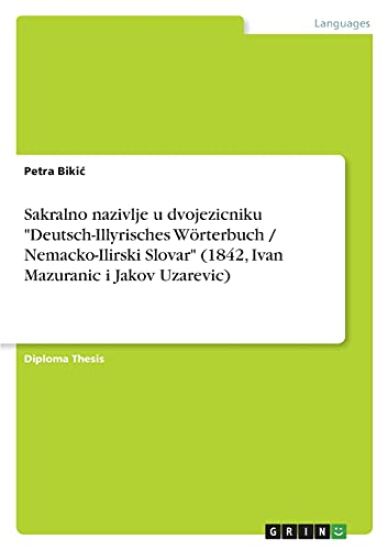 Sakralno nazivlje u dvojezicniku "Deutsch-Illyrisches Wörterbuch / Nemacko-Ilirski Slovar" (1842, Ivan Mazuranic i Jakov Uzarevic)