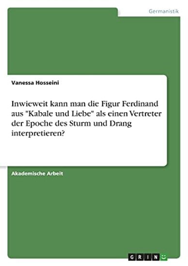 Inwieweit kann man die Figur Ferdinand aus "Kabale und Liebe" als einen Vertreter der Epoche des Sturm und Drang interpretieren?
