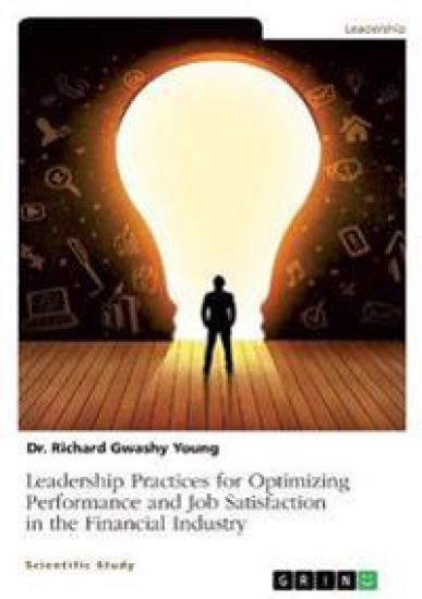 Leadership Practices for Optimizing Performance and Job Satisfaction in the Financial Industry