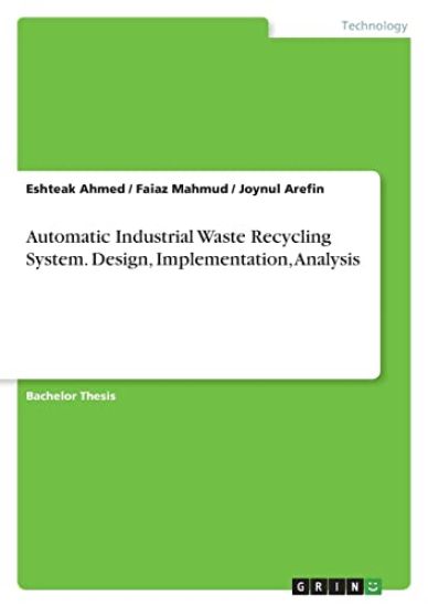 Automatic Industrial Waste Recycling System. Design, Implementation, Analysis