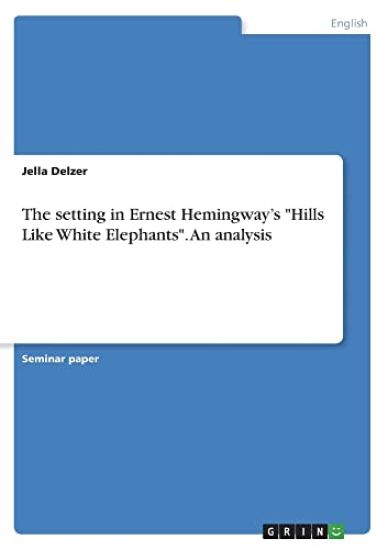 The setting in Ernest Hemingway's "Hills Like White Elephants". An analysis