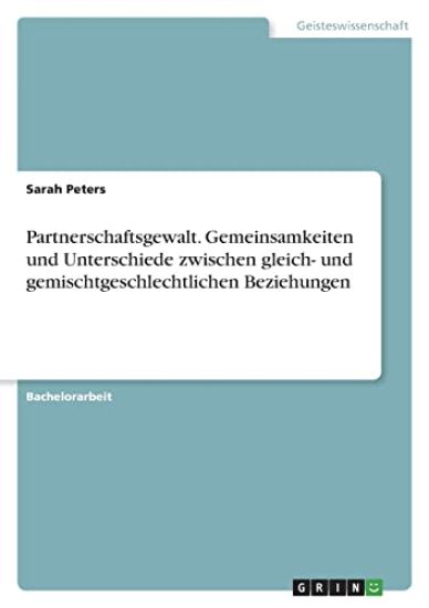 Partnerschaftsgewalt. Gemeinsamkeiten und Unterschiede zwischen gleich- und gemischtgeschlechtlichen Beziehungen