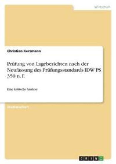 Prüfung von Lageberichten nach der Neufassung des Prüfungsstandards IDW PS 350 n. F.