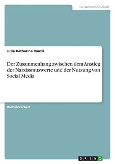 Der Zusammenhang zwischen dem Anstieg der Narzissmuswerte und der Nutzung von Social Media