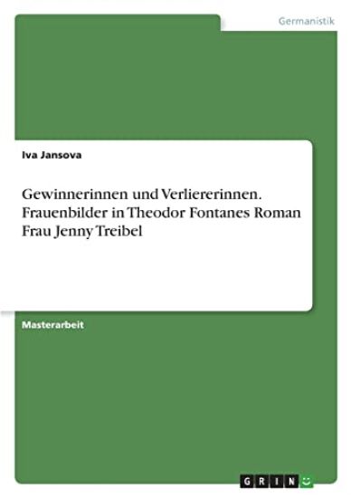 Gewinnerinnen und Verliererinnen. Frauenbilder in Theodor Fontanes Roman Frau Jenny Treibel