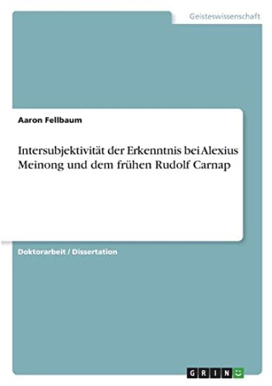 Intersubjektivität der Erkenntnis bei Alexius Meinong und dem frühen Rudolf Carnap
