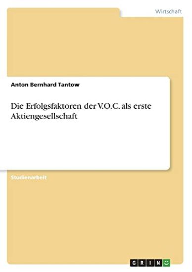 Die Erfolgsfaktoren der V.O.C. als erste Aktiengesellschaft