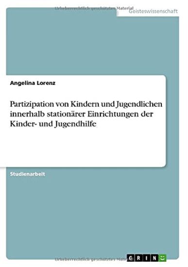 Partizipation von Kindern und Jugendlichen innerhalb stationärer Einrichtungen der Kinder- und Jugendhilfe