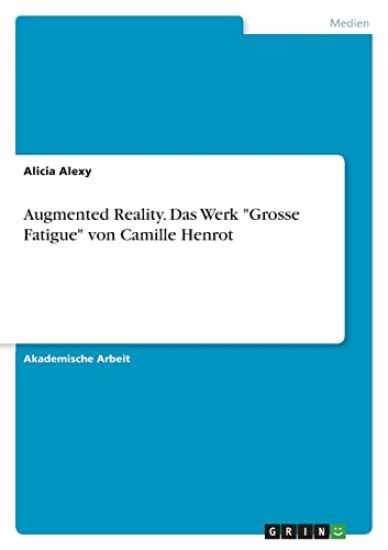 Augmented Reality. Das Werk "Grosse Fatigue" von Camille Henrot