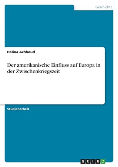 Der amerikanische Einfluss auf Europa in der Zwischenkriegszeit