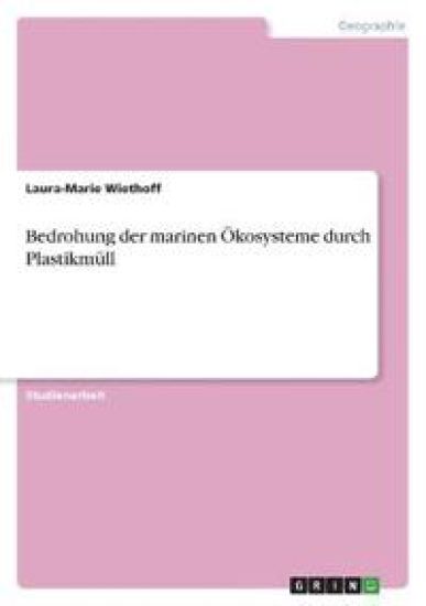 Bedrohung der marinen Ökosysteme durch Plastikmüll