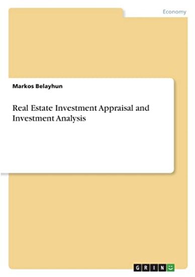 Real Estate Investment Appraisal and Investment Analysis