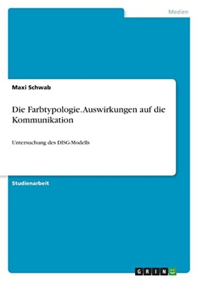 Die Farbtypologie. Auswirkungen auf die Kommunikation
