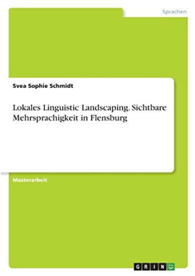 Lokales Linguistic Landscaping. Sichtbare Mehrsprachigkeit in Flensburg