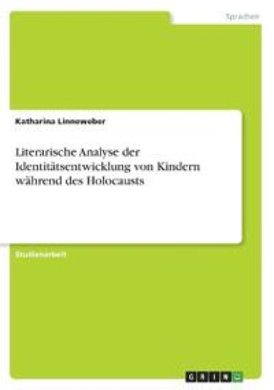 Literarische Analyse der Identitätsentwicklung von Kindern während des Holocausts