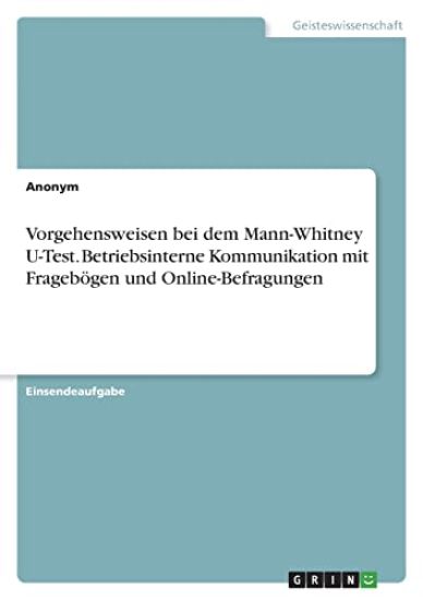 Vorgehensweisen bei dem Mann-Whitney U-Test. Betriebsinterne Kommunikation mit Fragebögen und Online-Befragungen