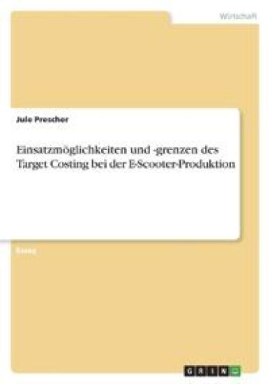 Einsatzmöglichkeiten und -grenzen des Target Costing bei der E-Scooter-Produktion
