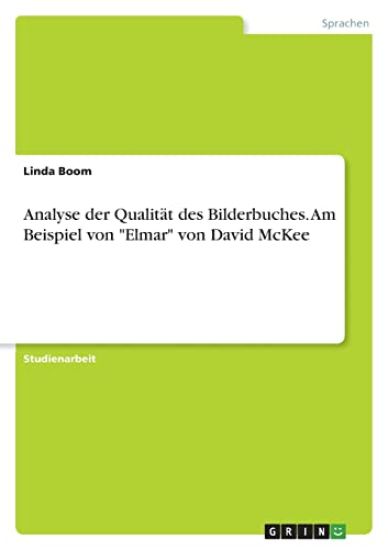 Analyse der Qualität des Bilderbuches. Am Beispiel von "Elmar" von David McKee