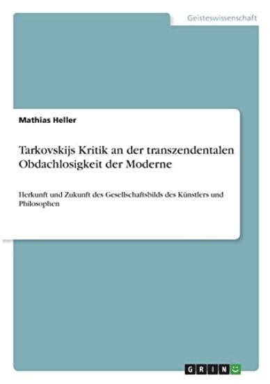 Tarkovskijs Kritik an der transzendentalen Obdachlosigkeit der Moderne
