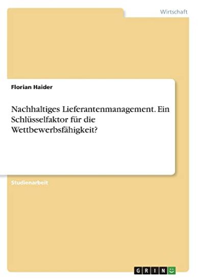 Nachhaltiges Lieferantenmanagement. Ein Schlüsselfaktor für die Wettbewerbsfähigkeit?