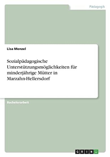 Sozialpädagogische Unterstützungsmöglichkeiten für minderjährige Mütter in Marzahn-Hellersdorf