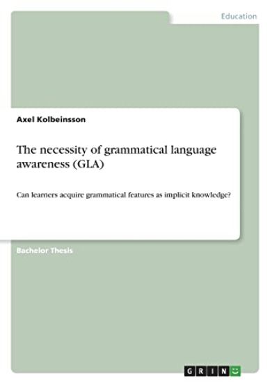 The necessity of grammatical language awareness (GLA)