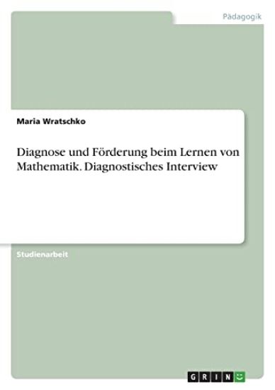 Diagnose und Förderung beim Lernen von Mathematik. Diagnostisches Interview