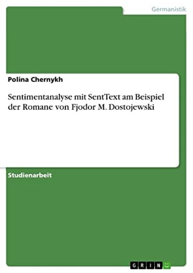 Sentimentanalyse mit SentText am Beispiel der Romane von Fjodor M. Dostojewski