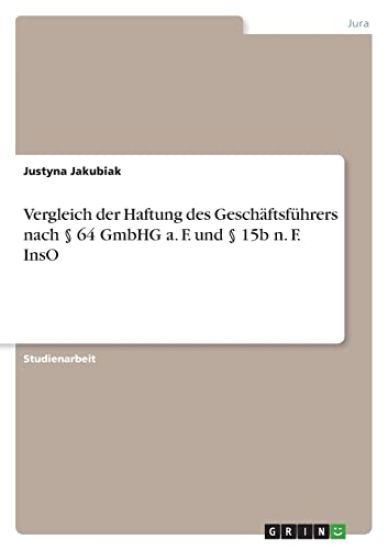 Vergleich der Haftung des Geschäftsführers nach § 64 GmbHG a. F. und § 15b n. F. InsO