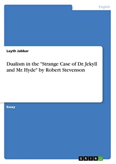 Dualism in the "Strange Case of Dr. Jekyll and Mr. Hyde" by Robert Stevenson