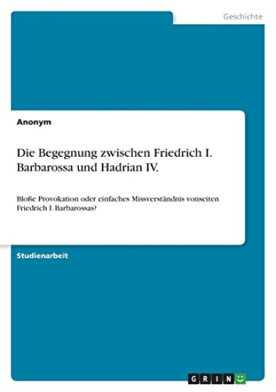 Die Begegnung zwischen Friedrich I. Barbarossa und Hadrian IV.